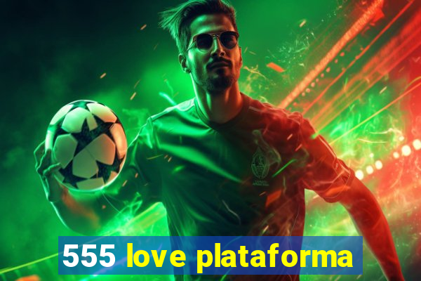 555 love plataforma